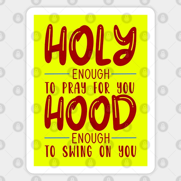 Holy Enough To Pray For Magnet by Globe Design